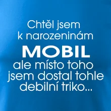 Chtěl jsem dostat k narozeninám mobil