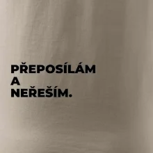 PŘEPOSÍLÁM A NEŘEŠÍM.