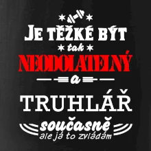 Je těžké být neodolatelný truhlář