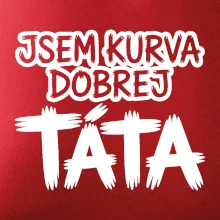 Jsem kurva dobrej táta