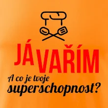 Já vařím - tvoje superschopnost? rovný nápis Já vařím - tvoje superschopnost? rovný nápis