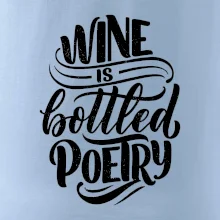 Wine is bottled poetry