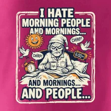i hate morning people and mornings.... and people... - barevný obrázek