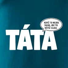 Táta - když to nejde silou jde to větší silou
