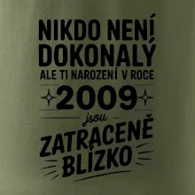 Nikdo není dokonalý ale ti narození v roce 2009 jsou zatraceně blízko