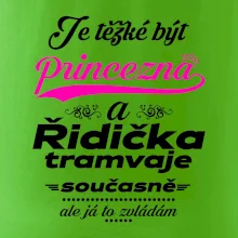 Je těžké být princezna a řidička tramvaje