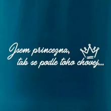 Jsem princezna, tak se podle toho chovej