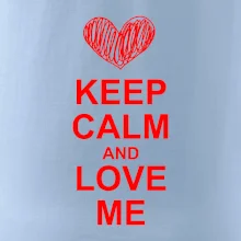 Keep calm and love me Keep calm and love me