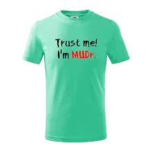 Trust me I´m  MUDr. / Věř mi jsem MUDR.