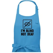 I'm blind not deaf