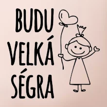 Budu velká ségra