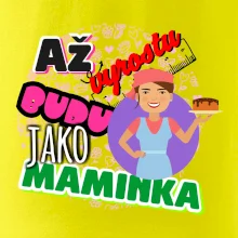 Až vyrostu budu jako maminka - cukrářka