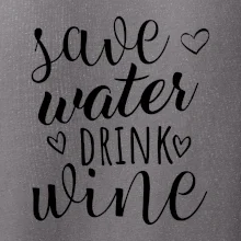 Save water drink wine