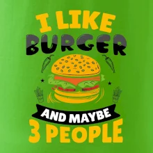 I like burger and maybe 3 people
