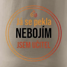 Barevný nápis Já se pekla nebojím, jsem učitel
