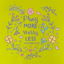 Pray more worry less