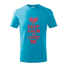 Keep calm and love me Keep calm and love me