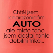 Chtěl jsem dostat k narozeninám auto
