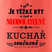 Je těžké být neodolatelný kuchař