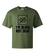 I'm blind not deaf