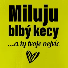Miluju blbý kecy