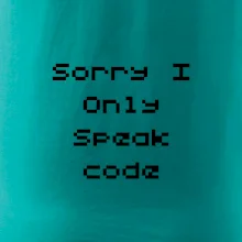 Sorry I Only Speak code