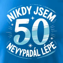 Nikdy jsem nevypadal lépe 50