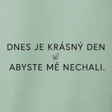 Dnes je krásný den abyste mě nechali bíle