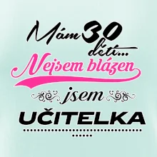 Mám 30 dětí, jsem učitelka