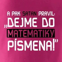 A pak satan pravil dejme do matematiky písmena
