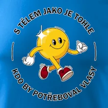 S tělem jako tohle, kdo by potřeboval vlasy