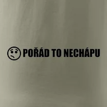 Nechápu to - pořád to nechápu