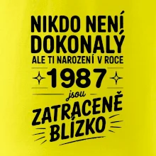 Nikdo není dokonalý ale ti narození v roce 1987 jsou zatraceně blízko