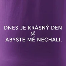 Dnes je krásný den abyste mě nechali