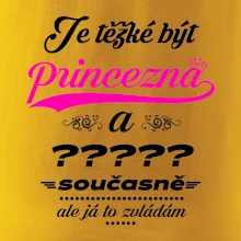 Je těžké být princezna - vlastní nápis