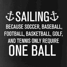 Sailing beacause one ball