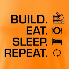 Build eat sleep repeat - cihly Build eat sleep repeat - cihly