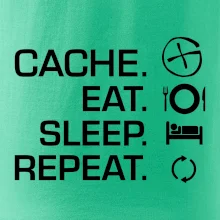 Eat sleep repeat Cache