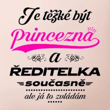 Je těžké být princezna - ředitelka