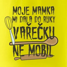 Moje mamka mi dala do ruky vařečku