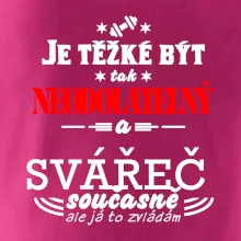 Je těžké být neodolatelný svářeč