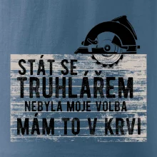 Stát se truhlářem nebyla moje volba