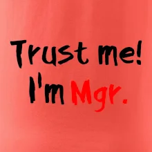 Trust me I´m  Mgr. / Věř mi jsem Magistr.
