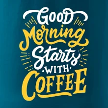 Good Morning Starts with Coffee