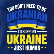 You don't need to be Ukrainian to support Ukraine just human