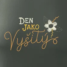 Den jako vyšitý