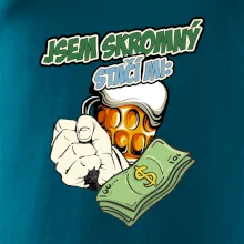 Jsem skromný stačí mi pivo, pěst a prachy