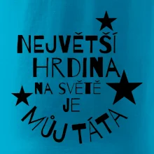 Nejvetší hrdina na Světě je můj táta