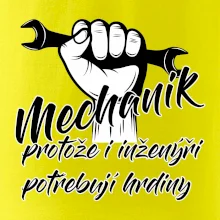 Mechanik - i inženýři potřebují hrdiny