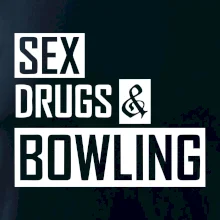 Sex drugs bowling